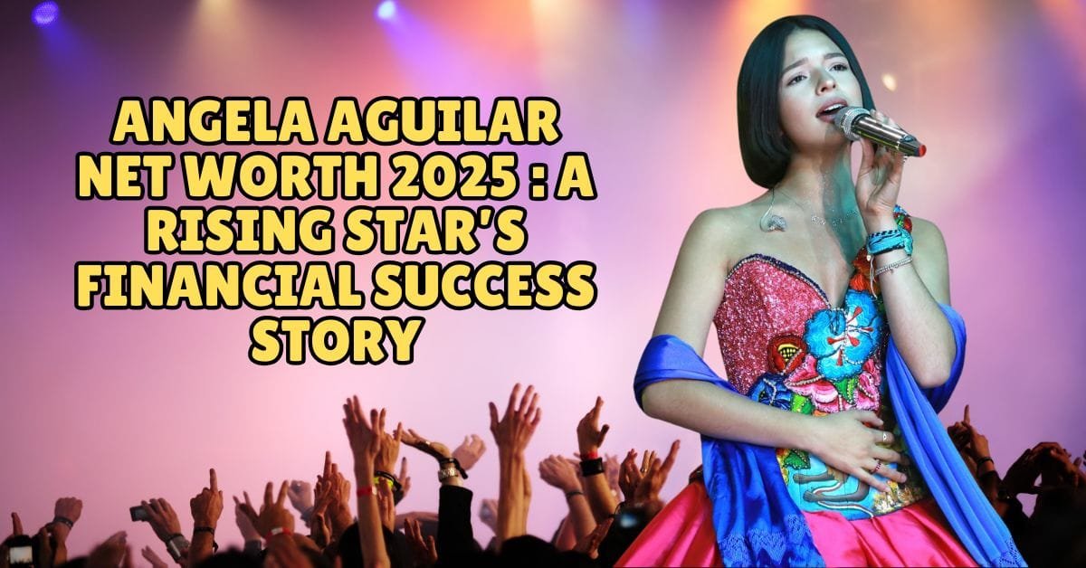 Angela Aguilar Net Worth 2025 A Rising Star’s Financial Success Story