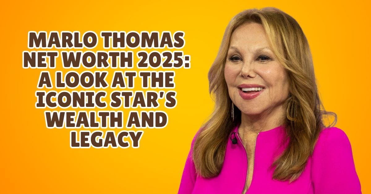 Marlo Thomas Net Worth 2025 A Look at the Iconic Star’s Wealth and Legacy